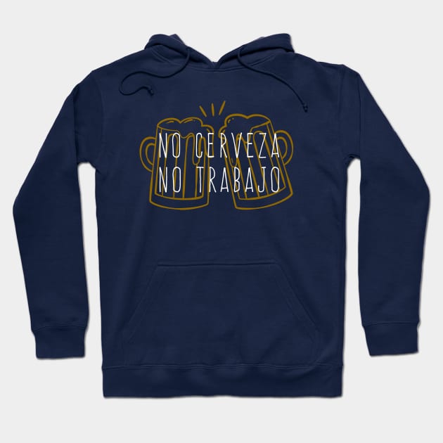 No cerveza, no trabajo - color design Hoodie by verde